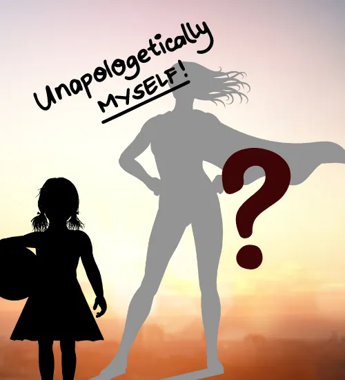 A little girl with a ball casts a shadow of a superhero. Th words unapologetically Myself are in front